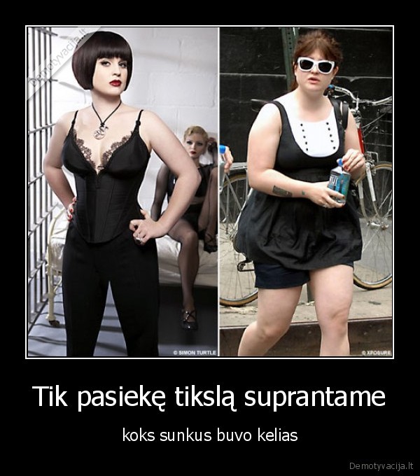 Tik pasiekę tikslą suprantame - koks sunkus buvo kelias