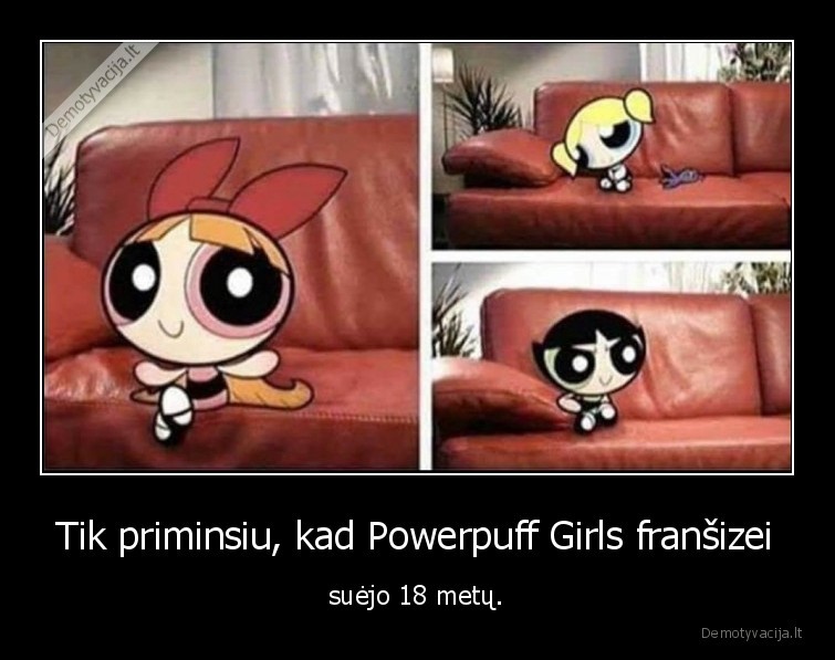 Tik priminsiu, kad Powerpuff Girls franšizei - suėjo 18 metų.