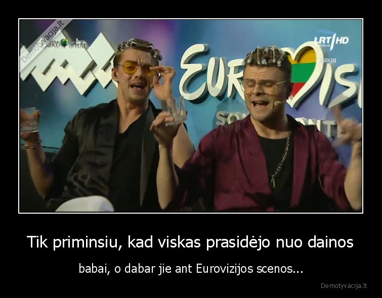 Tik priminsiu, kad viskas prasidėjo nuo dainos - babai, o dabar jie ant Eurovizijos scenos...