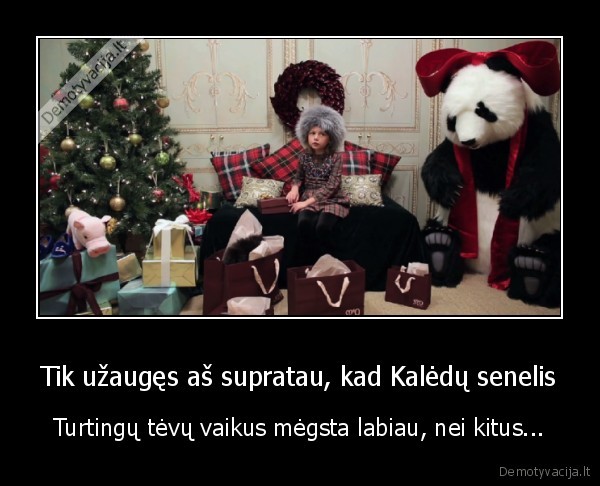 Tik užaugęs aš supratau, kad Kalėdų senelis - Turtingų tėvų vaikus mėgsta labiau, nei kitus...