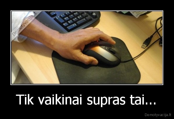 Tik vaikinai supras tai... - 