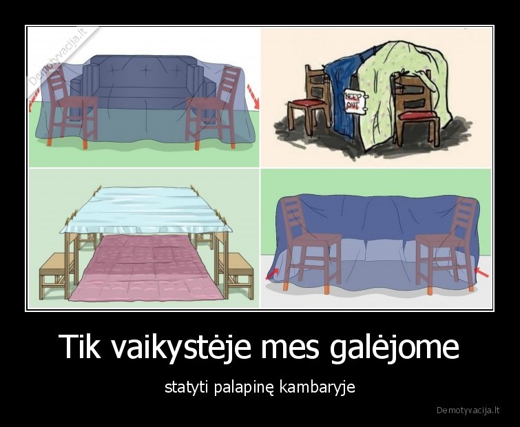 Tik vaikystėje mes galėjome - statyti palapinę kambaryje