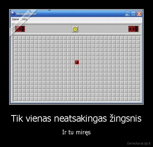 Tik vienas neatsakingas žingsnis - Ir tu miręs