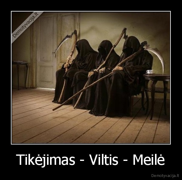 Tikėjimas - Viltis - Meilė - 