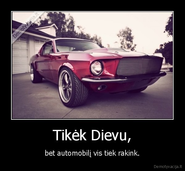 Tikėk Dievu, - bet automobilį vis tiek rakink.