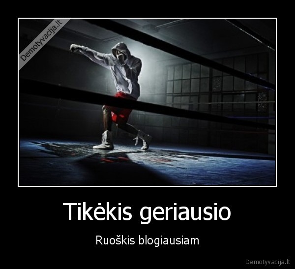 Tikėkis geriausio - Ruoškis blogiausiam