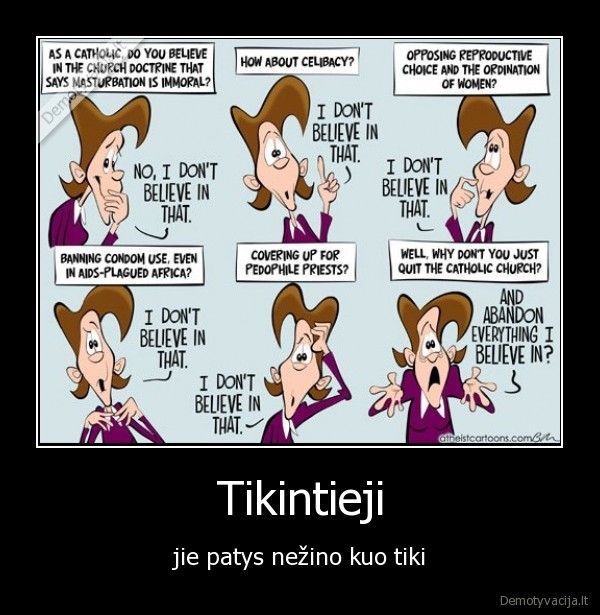 Tikintieji - jie patys nežino kuo tiki