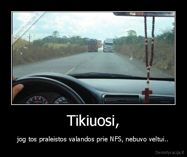 Tikiuosi, - jog tos praleistos valandos prie NFS, nebuvo veltui..