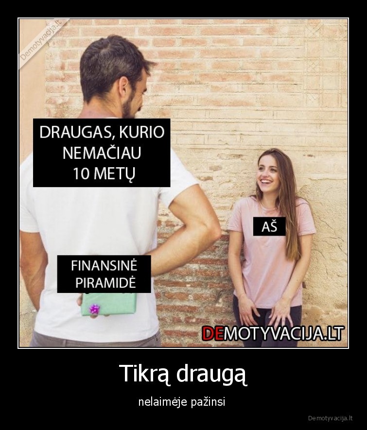 Tikrą draugą - nelaimėje pažinsi 