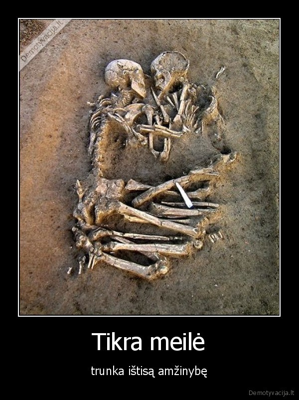 Tikra meilė - trunka ištisą amžinybę