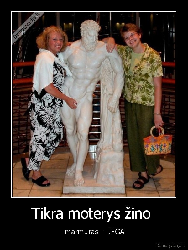 Tikra moterys žino  -  marmuras  - JĖGA