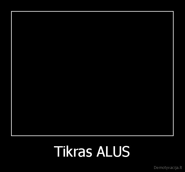 Tikras ALUS - 