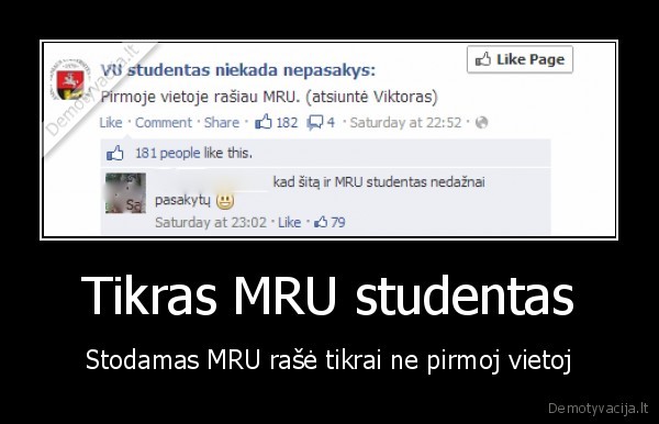 Tikras MRU studentas - Stodamas MRU rašė tikrai ne pirmoj vietoj