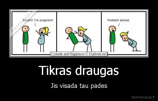 Tikras draugas - Jis visada tau pades