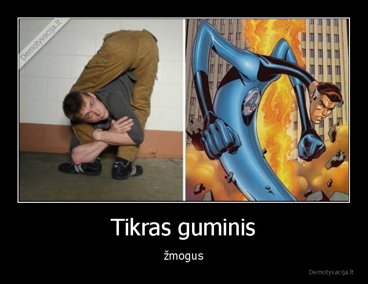 Tikras guminis - žmogus