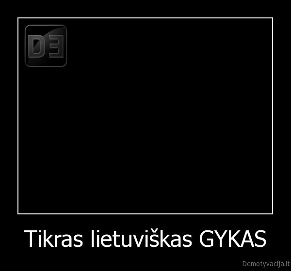 Tikras lietuviškas GYKAS - 