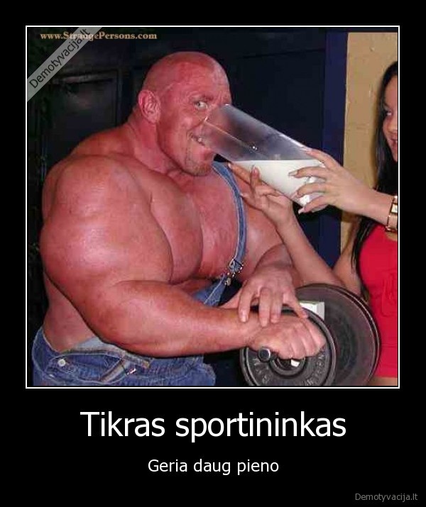 Tikras sportininkas - Geria daug pieno