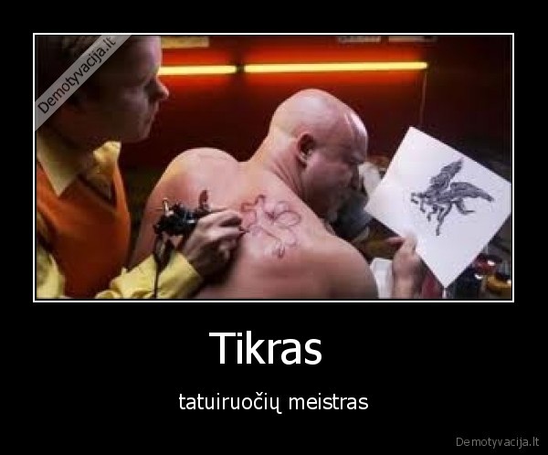 Tikras  - tatuiruočių meistras