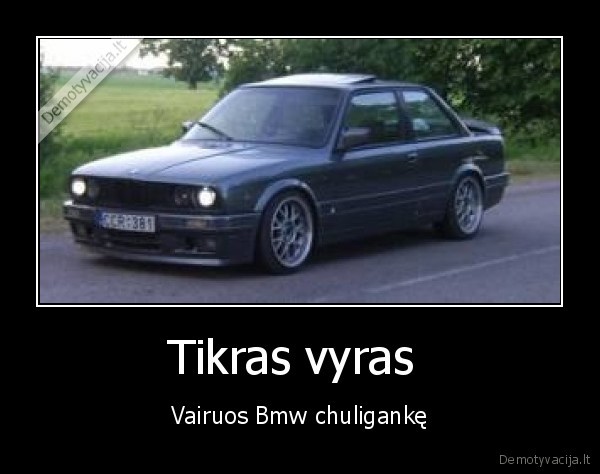 Tikras vyras  - Vairuos Bmw chuligankę