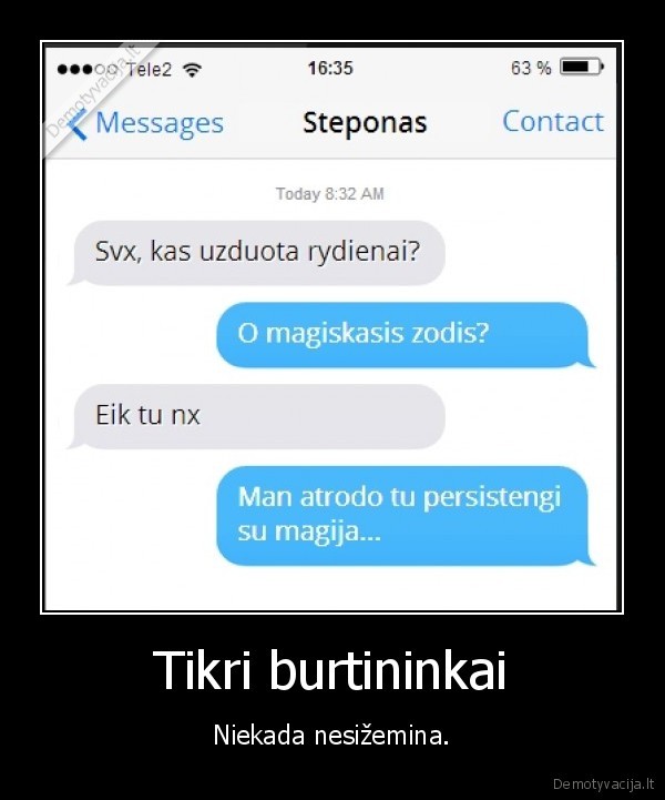 Tikri burtininkai - Niekada nesižemina.