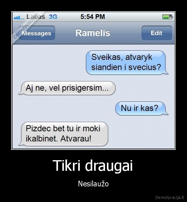 Tikri draugai - Nesilaužo