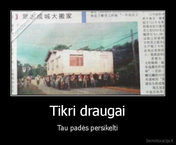 Tikri draugai - Tau padės persikelti