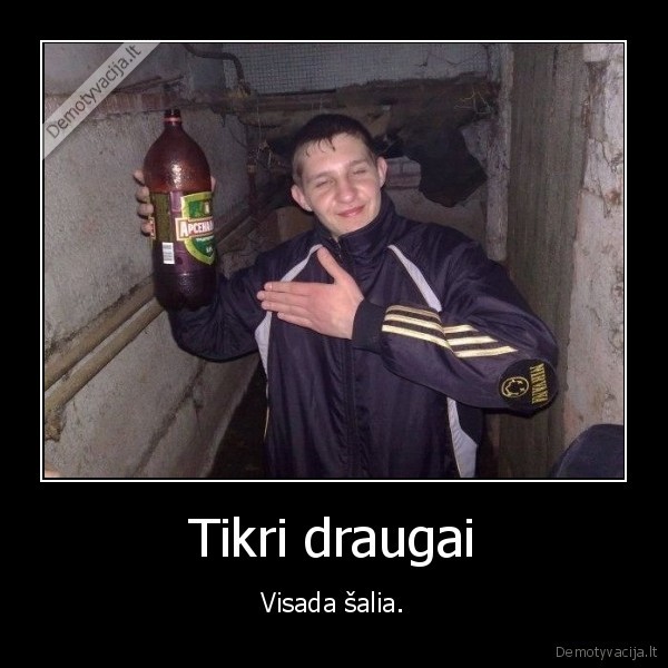 Tikri draugai - Visada šalia.