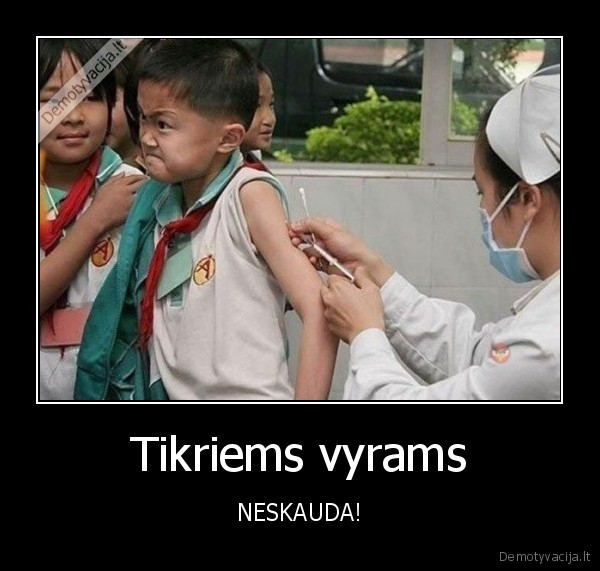 Tikriems vyrams - NESKAUDA!