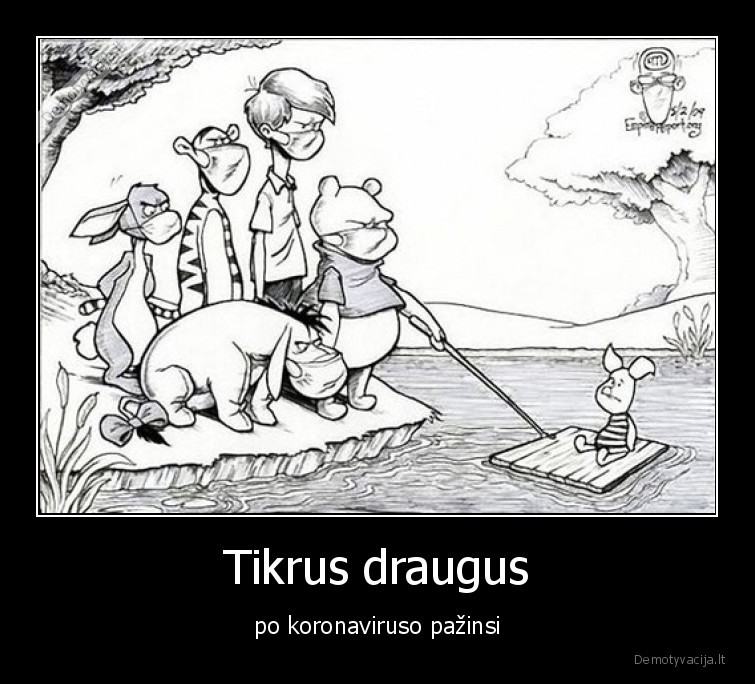 Tikrus draugus - po koronaviruso pažinsi