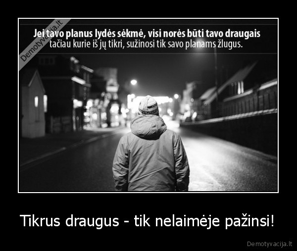 Tikrus draugus - tik nelaimėje pažinsi! - 