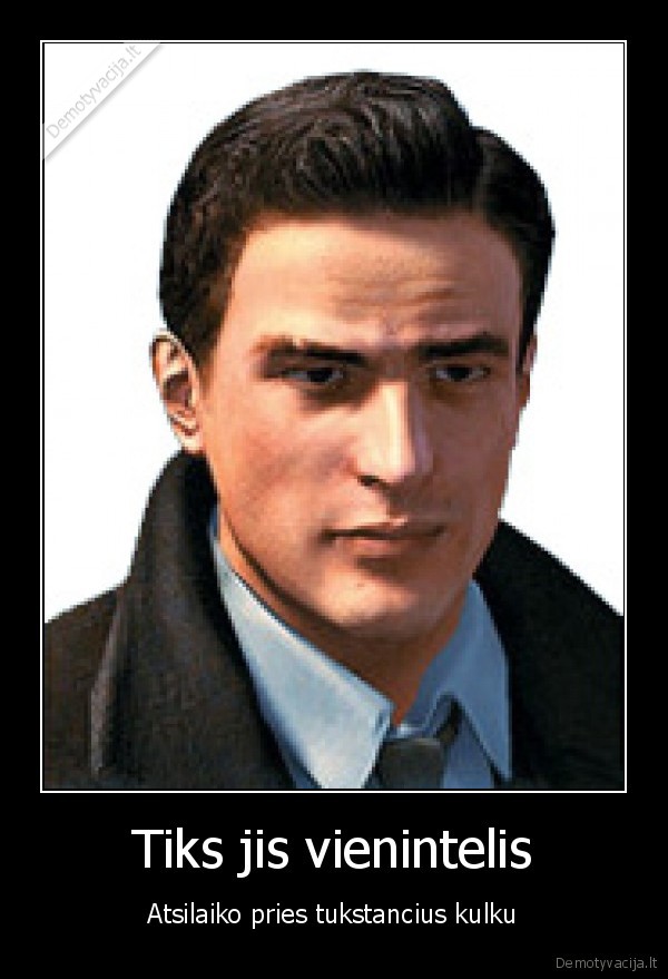 Tiks jis vienintelis - Atsilaiko pries tukstancius kulku