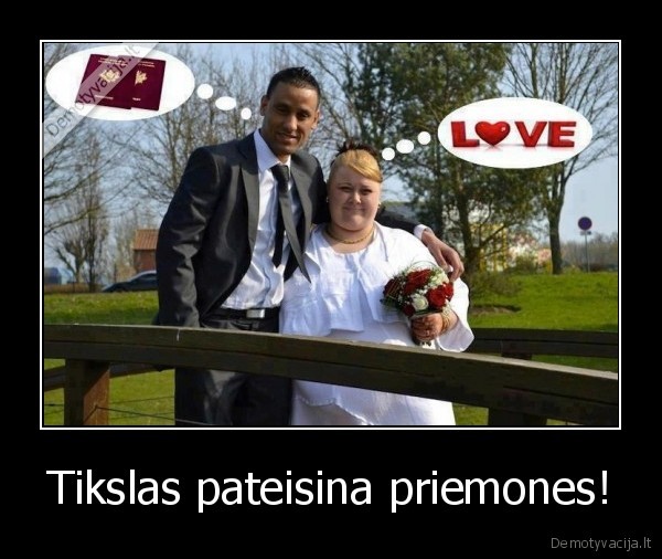 Tikslas pateisina priemones! - 