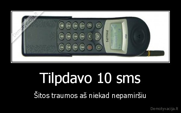 Tilpdavo 10 sms - Šitos traumos aš niekad nepamiršiu