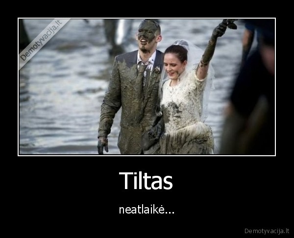 Tiltas - neatlaikė...