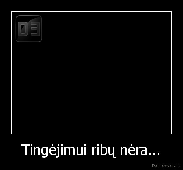 Tingėjimui ribų nėra... - 
