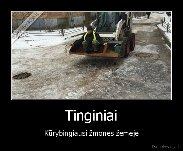 Tinginiai - Kūrybingiausi žmonės žemėje