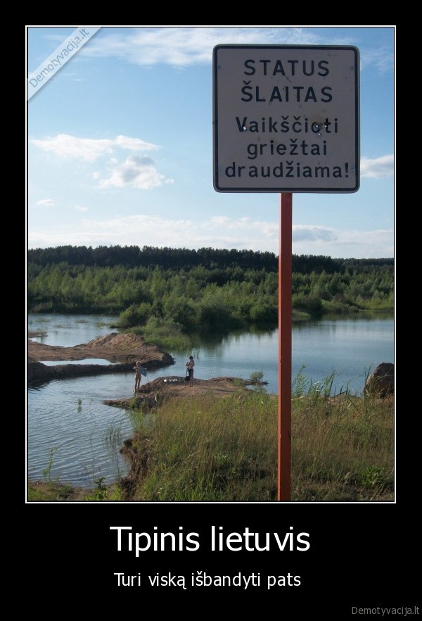 Tipinis lietuvis - Turi viską išbandyti pats 