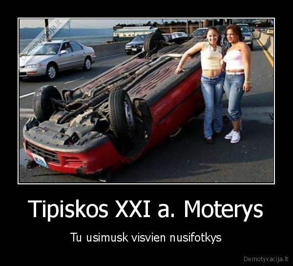 Tipiskos XXI a. Moterys - Tu usimusk visvien nusifotkys