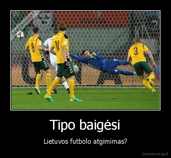 Tipo baigėsi - Lietuvos futbolo atgimimas?