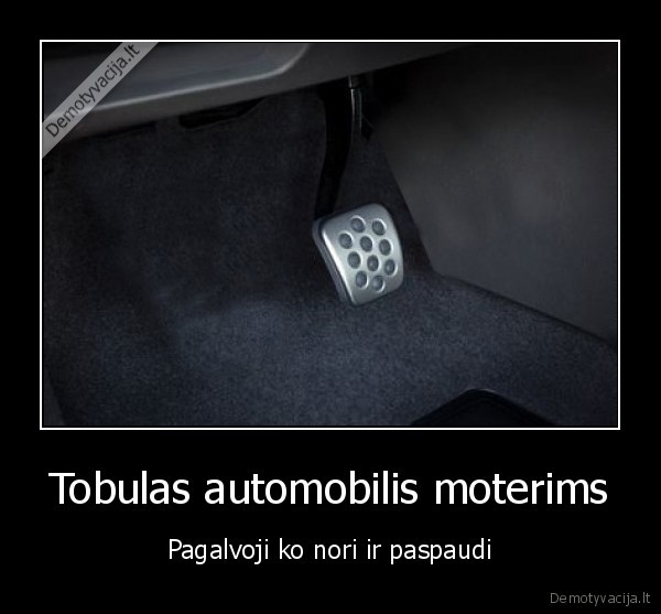 Tobulas automobilis moterims - Pagalvoji ko nori ir paspaudi