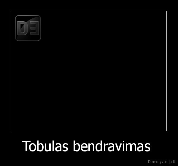 Tobulas bendravimas  - 