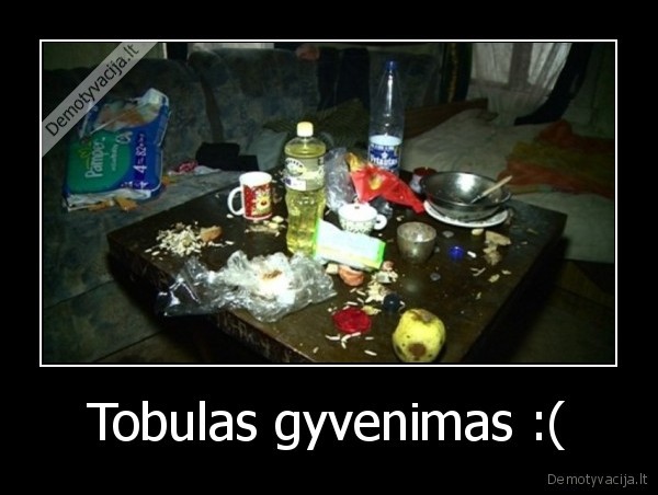 Tobulas gyvenimas :( - 