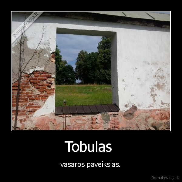 Tobulas  -  vasaros paveikslas. 