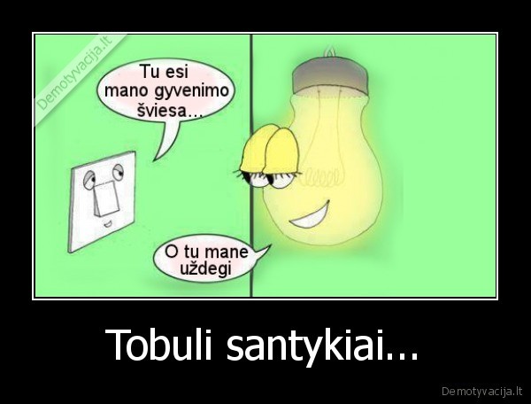 Tobuli santykiai... - 