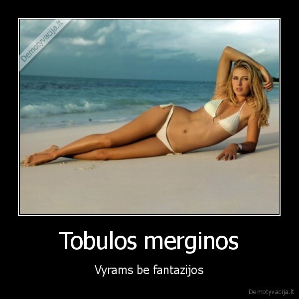 Tobulos merginos - Vyrams be fantazijos