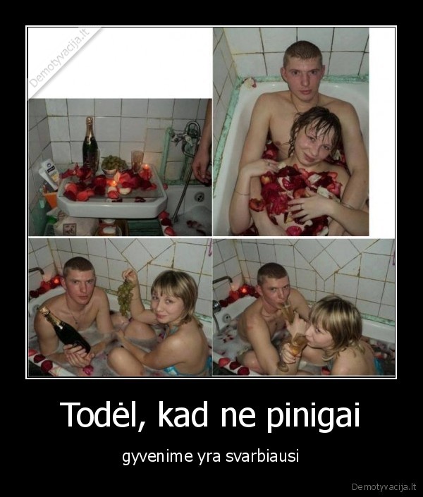 Todėl, kad ne pinigai - gyvenime yra svarbiausi