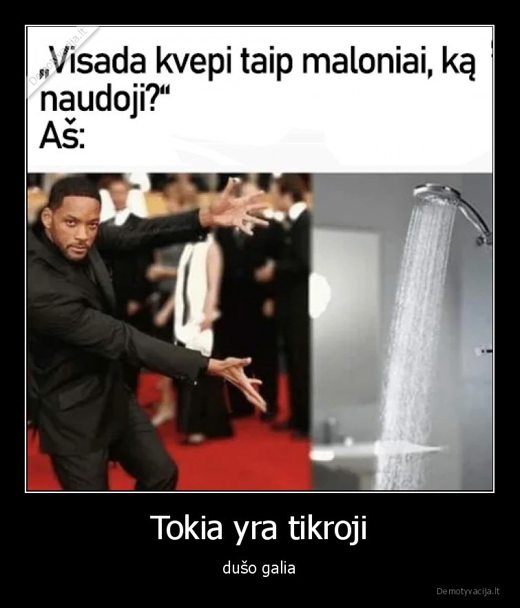 Tokia yra tikroji - dušo galia