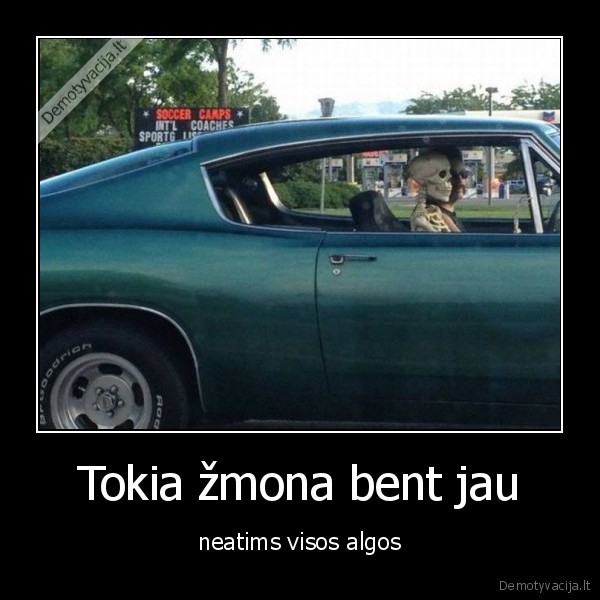 Tokia žmona bent jau - neatims visos algos