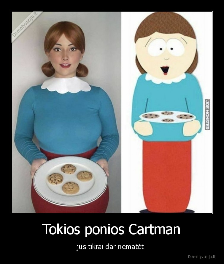 Tokios ponios Cartman - jūs tikrai dar nematėt 