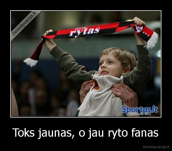 Toks jaunas, o jau ryto fanas - 